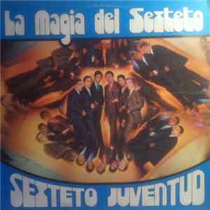 Download Sexteto Juventud - La Magia Del Sexteto