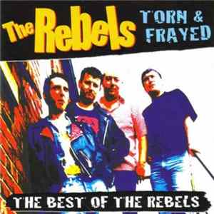 Download The Rebels - Torn & Frayed - The Best Of The Rebels