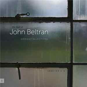 Download John Beltran - Best Of: Ambient Selections 1995 - 2011