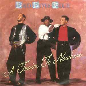 Download Bad Boys Blue - A Train To Nowhere