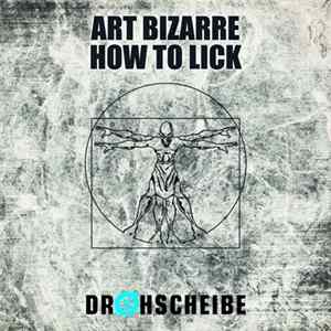 Download Art Bizarre - How To Lick