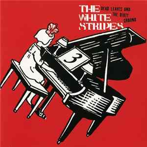 Download The White Stripes - Dead Leaves And The Dirty Ground