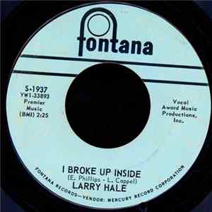 Download Larry Hale - I Broke Up Inside / There's Nothing Else I Want To Do
