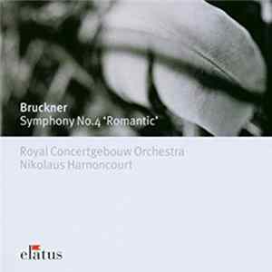 Download Anton Bruckner, Nikolaus Harnoncourt, Concertgebouworkest - Bruckner: Symphony No. 4