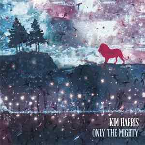 Download Kim Harris - Only The Mighty