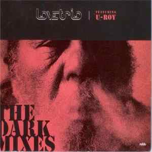 Download Love Trio Featuring U-Roy - The Dark Mixes