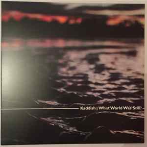 Download Kaddish - What World Was Still?