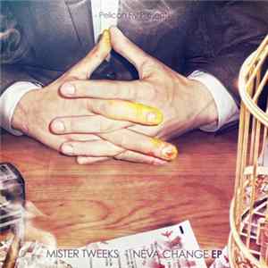 Download Mister Tweeks - Neva Change EP