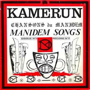 Download Unknown Artist, Klara Kunde, Raia Lamaré, Djala Li Lon, Le Groupe 55 - Kamerun Chansons Du Manidem Manidem Songs Disque N°2 Record N°2