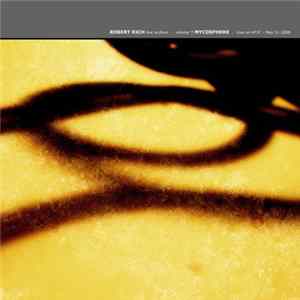 Download Robert Rich - Live Archive Volume 7 - Mycosphere: Live On KFJC, May 31 2008