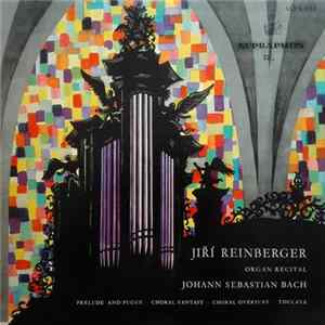 Download Johann Sebastian Bach, Jiří Reinberger - Organ Recital