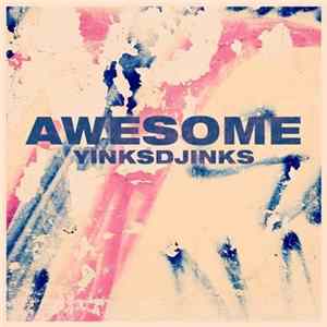 Download YinksDjinks - Awesome