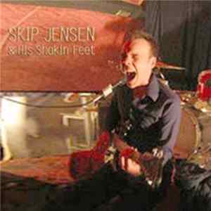 Download Skip Jensen & His Shakin' Feet - Skip Jensen & His Shakin' Feet