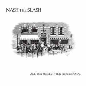 Download Nash The Slash - And You Thought You Were Normal