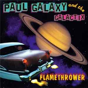 Download Paul Galaxy And The Galactix - Flamethrower