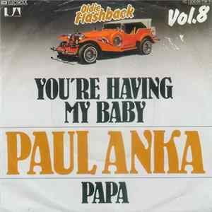Download Paul Anka - You're Having My Baby / Papa