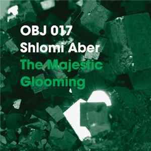 Download Shlomi Aber - The Majestic / Glooming
