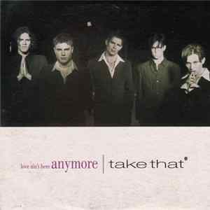 Download Take That - Love Ain't Here Anymore