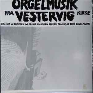 Download Erling A. Thomsen, Erling Lindgren - Orgelmusik Fra Vestervig Kirke