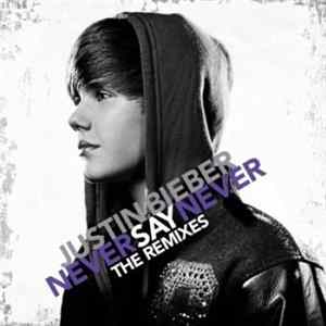 Download Justin Bieber - Never Say Never (The Remixes)