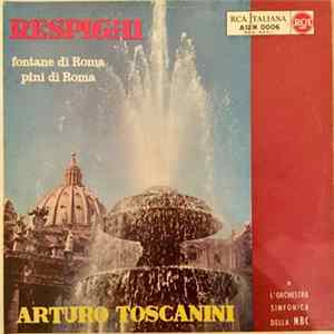 Download Ottorino Respighi, Arturo Toscanini, NBC Symphony Orchestra - Respighi: fontane di Roma - pini di Roma