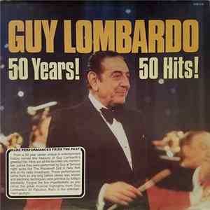 Download Guy Lombardo - 50 Years! 50 Hits! (Beautiful Medleys Of 50 All-Time Guy Favorites)