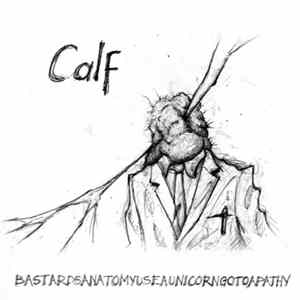 Download Calf - Bastards Anatomy Use A Unicorn Go To Apathy