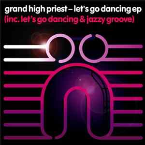 Download Grand High Priest - Let's Go Dancing EP