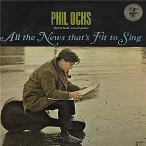Download Phil Ochs - All The News That's Fit To Sing / I Ain't Marching Anymore