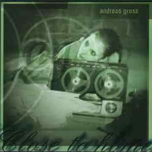 Download Andreas Gross - Close To Home