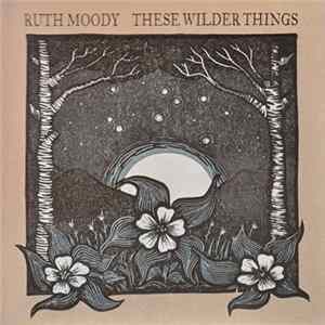 Download Ruth Moody - These Wilder Things