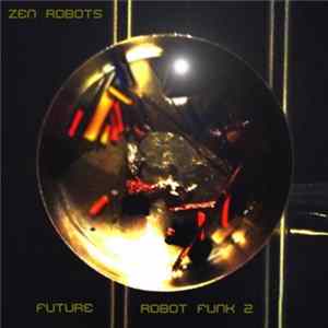 Download Zen Robots - Future Robot Funk 2