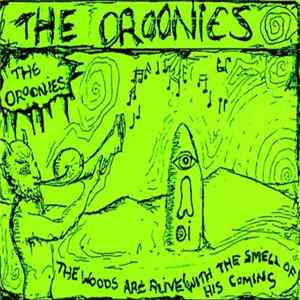 Download The Oroonies - The Woods Are Alive With The Smell Of His Coming