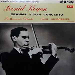 Download Brahms, Leonid Kogan, Kyril Kondrashin, Philharmonia Orchestra - Violin Concerto