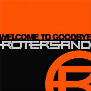 Download Rotersand - Welcome To Goodbye