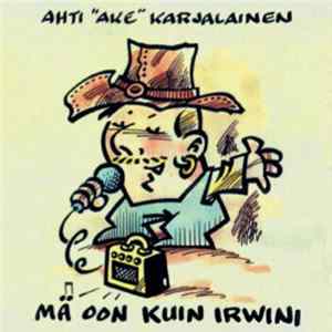 Download Ahti "Ake" Karjalainen - Mä Oon Kuin Irwini / Mokkakenkäinen Tyttö / Kaamoksen Valon Maa / Vuorten Lilja