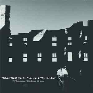 Download Together We Can Rule the Galaxy - Of Salesmen / Gladiator Graves