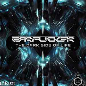 Download The Earfucker - The Dark Side Of Life