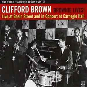 Download Max Roach/Clifford Brown Quintet - Brownie Lives! (Live At Basin Street And In Concert At Carnegie Hall)