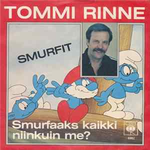 Download Tommi Rinne - Smurfit / Smurfaaks Kaikki Niinkuin Me?