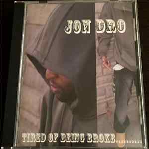 Download Jon Dro - Tired Of Being Broke