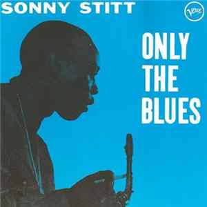 Download Sonny Stitt - Only The Blues