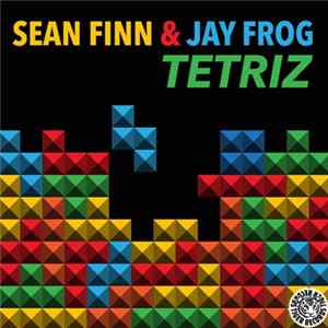 Download Sean Finn & Jay Frog - Tetriz (Remixes) - EP