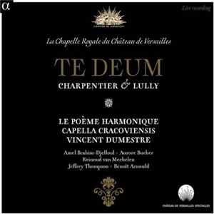 Download Charpentier & Lully - Le Poème Harmonique, Capella Cracoviensis, Vincent Dumestre, Amel Brahim-Djelloul, Aurore Bucher, Reinoud Van Mechelen, Jeffrey Thompson, Benoît Arnould - Te Deum
