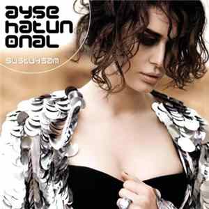 Download Ayse Hatun Önal - Sustuysam