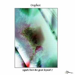 Download Oophoi - Signals From The Great Beyond 2