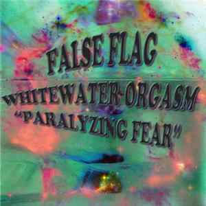 Download False Flag / Whitewater Orgasm - Paralyzing Fear