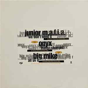 Download Junior M.A.F.I.A. b/w Onyx and Big Mike - We Don't Need It / Thangz Changed / All Uv It