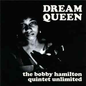 Download The Bobby Hamilton Quintet Unlimited - Dream Queen