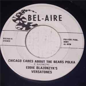 Download Eddie Blazonczyk's Versatones - Chicago Cares About The Bears Polka / Bear Down Chicago Bears